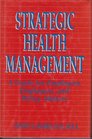 Strategic Health Management A Guide for Employers Employees and Policy Makers