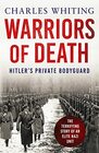Warriors of Death The Final Battles of Hitlers Private Bodyguard 194445