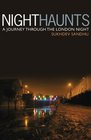 Night Haunts A Journey Through the London Night