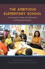 The Ambitious Elementary School Its Conception Design and Implications for Educational Equality