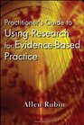 Practitioner's Guide to Using Research for EvidenceBased Practice