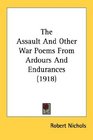 The Assault And Other War Poems From Ardours And Endurances
