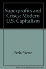 Superprofits and Crises Modern US Capitalism