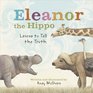 Eleanor the Hippo Learns to Tell the Truth (Little Lessons from Our Animal Pals)