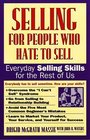 Selling for People Who Hate to Sell  Everyday Selling Skills for the Rest of Us