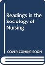 Readings in the Sociology of Nursing