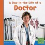 A Day in the Life of a Doctor (First Facts; Community Helpers at Work)