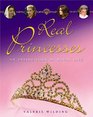 Real Princesses An Inside Look at the Royal Life