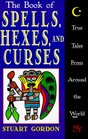 The Book of Spells Hexes and Curses True Tales from Around the World