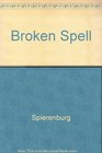 The Broken Spell A Cultural and Anthropological History of Preindustrial Europe
