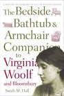 The Bedside Bathtub and Armchair Companion to Virginia Woolf and Bloomsbury
