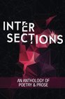 Intersections An Anthology of Poetry and Prose