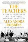 The Teachers A Year Inside America's Most Vulnerable Important Profession