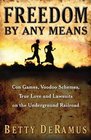 Freedom by Any Means: True Stories of Cunning and Courage on the Underground Railroad