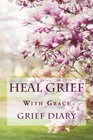 Heal Grief With Grace Grief Diary