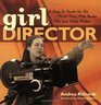 Girl Director A HowTo Guide For The FirstTime FlatBroke Film and Video Maker