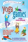 Yoga Games for Children Fun and Fitness with Postures Movements and Breath