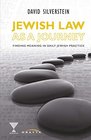 Jewish Law as a Journey Finding Meaning in Daily Jewish Practice