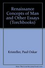 Renaissance Concepts of Man and Other Essays