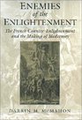 Enemies of the Enlightenment The French CounterEnlightenment and the Making of Modernity