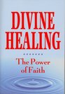 Divine healing The power of faith