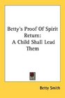 Betty's Proof Of Spirit Return A Child Shall Lead Them