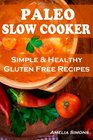 Paleo Slow Cooker Simple and Healthy Gluten Free Recipes