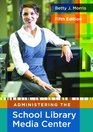 Administering the School Library Media Center (Library and Information Science Text)