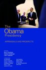The Obama Presidency Appraisals and Prospects