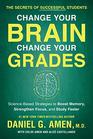 Change Your Brain Change Your Grades The Secrets of Successful Students  ScienceBased Strategies to Boost Memory Strengthen Focus and Study Faster