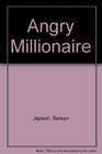 Angry Millionaire