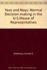 Yeas and Nays Normal Decisionmaking in the USHouse of Representatives