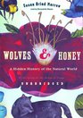 Wolves  Honey A Hidden History of the Natural World