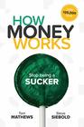 How Money Works Stop being a Sucker