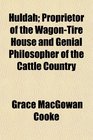 Huldah Proprietor of the WagonTire House and Genial Philosopher of the Cattle Country