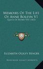 Memoirs Of The Life Of Anne Boleyn V1 Queen Of Henry VIII