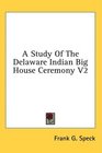 A Study Of The Delaware Indian Big House Ceremony V2