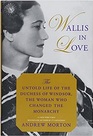 Wallis in Love The Untold Life of the Duchess of Windsor the Woman Who Changed the Monarchy