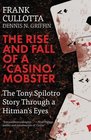 The Rise And Fall Of A 'Casino' Mobster The Tony Spilotro Story Through A Hitman's Eyes