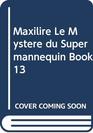 Le Mystere Du Supermannequin Bk 13