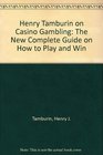 Henry Tamburin on Casino Gambling The New Complete Guide on How to Play and Win