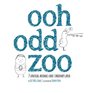 Ooh Odd Zoo 25 Unusual Animals and 1 Ordinary Larva