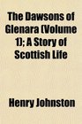 The Dawsons of Glenara  A Story of Scottish Life