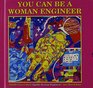 You Can Be a Woman Engineer