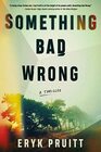 Something Bad Wrong A Thriller