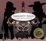 Naughty Paris A Lady's Guide to the Sexy City 2nd Edition