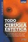 Todo Lo Que Usted Siempre Quiso Saber Sobre La Cirugia Estetica / Everything You Ever Wanted to Know about Plastic Surgery