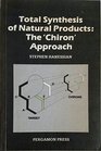 Total Synthesis of Natural Products The Chiron Approach