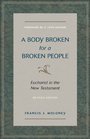 Body Broken for a Broken People A Eucharist in the New Testament