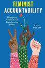 Feminist Accountability Disrupting Violence and Transforming Power